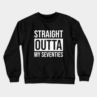 Straight Outta My Seventies Crewneck Sweatshirt